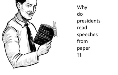 Why do presidents read speeches from paper - Friendly conversation